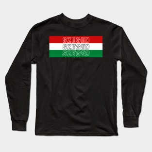 Szeged City in Hungary Flag Background Long Sleeve T-Shirt